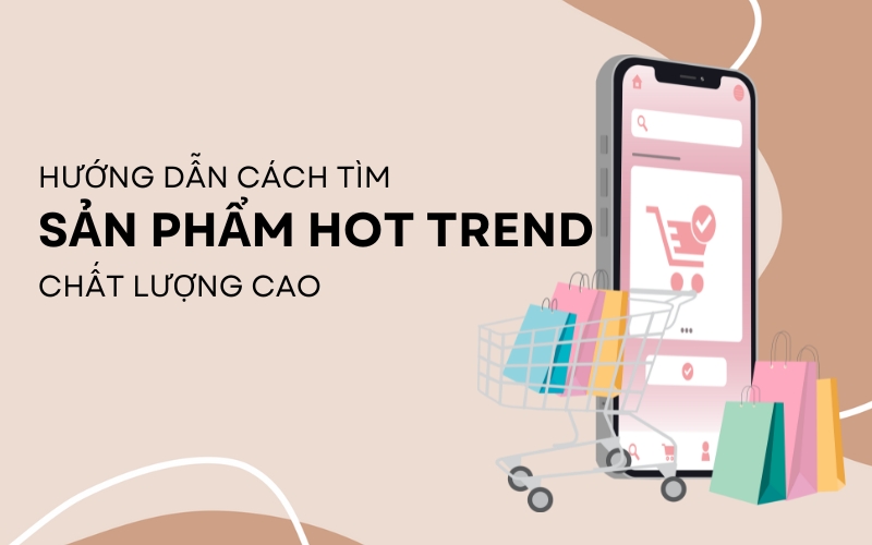 cách tìm sản phẩm hot trend