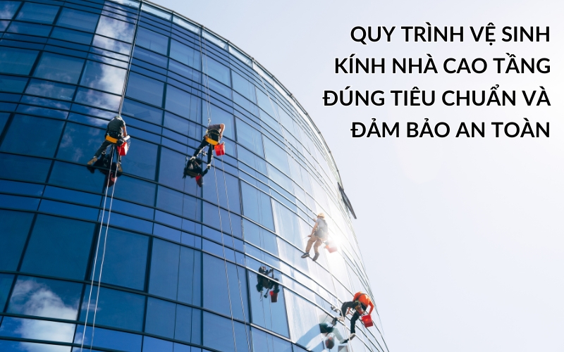 quy trình vệ sinh kính nhà cao tầng