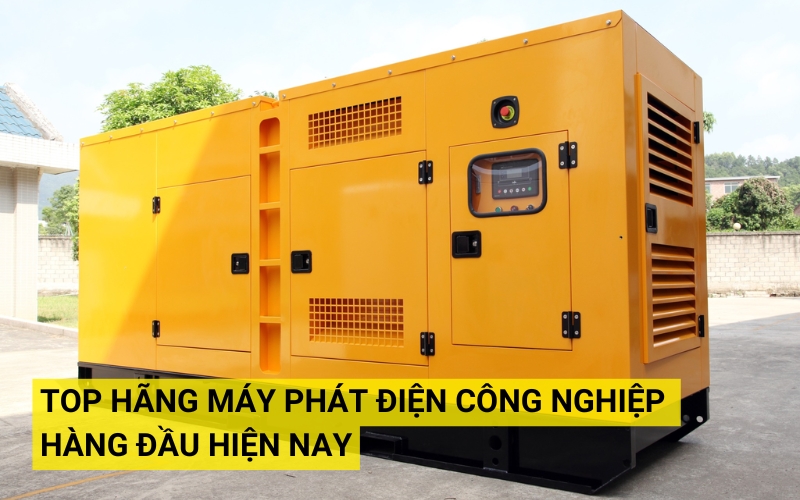 top hãng máy phát điện công nghiệp